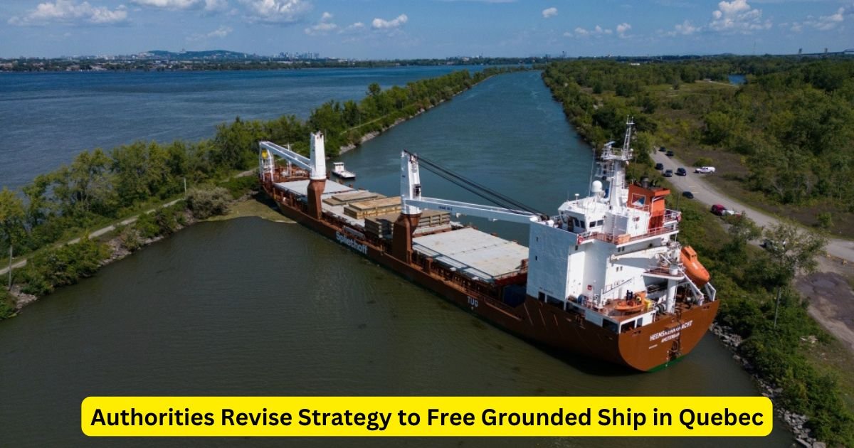 Authorities Revise Strategy to Free Grounded Ship in Quebec