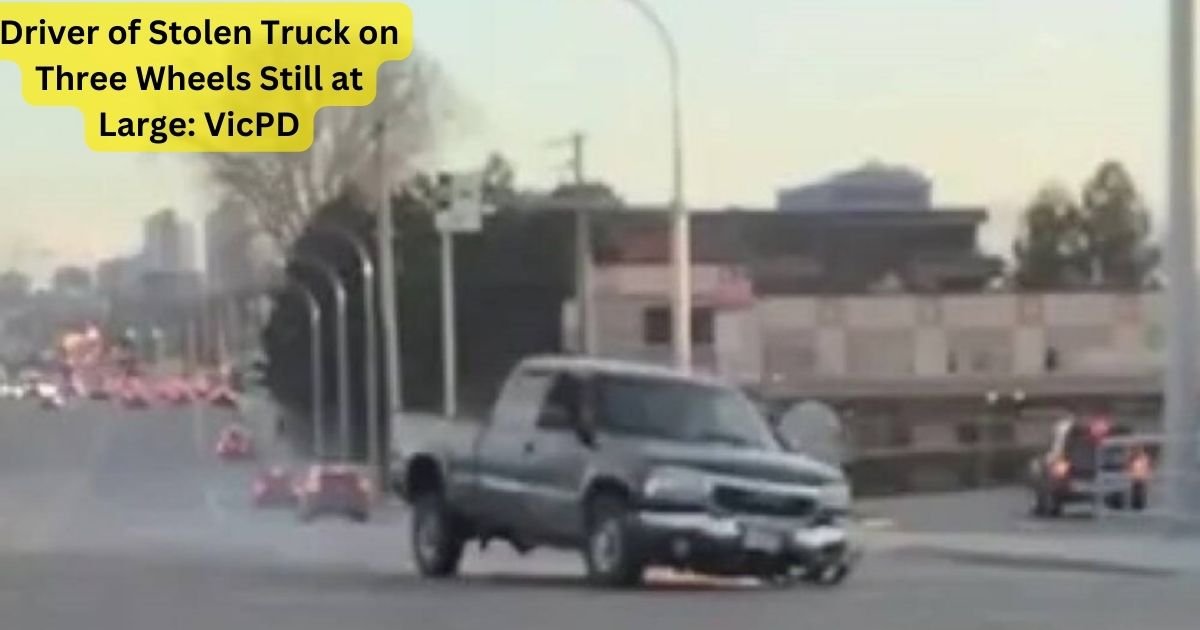 Driver of Stolen Truck on Three Wheels Still at Large: VicPD