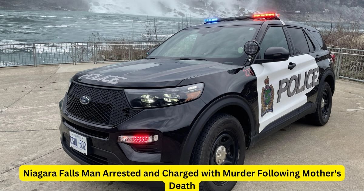 Niagara Falls Man Arrested and Charged with Murder Following Mother's Death