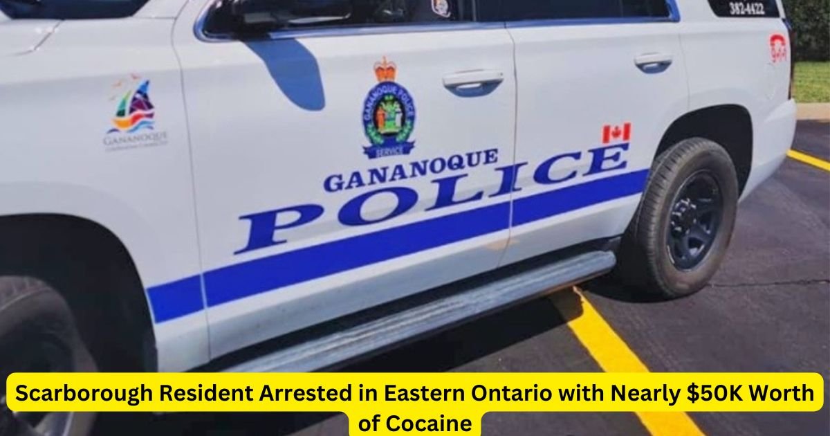 Scarborough Resident Arrested in Eastern Ontario with Nearly $50K Worth of Cocaine