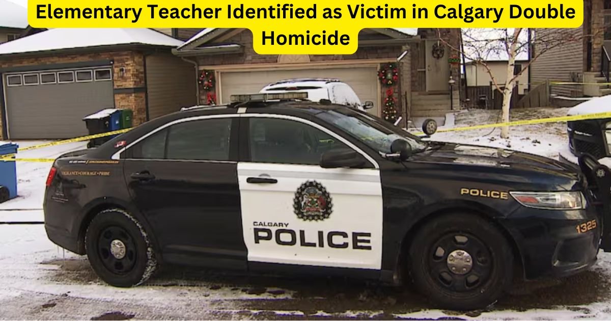 Elementary Teacher Identified as Victim in Calgary Double Homicide