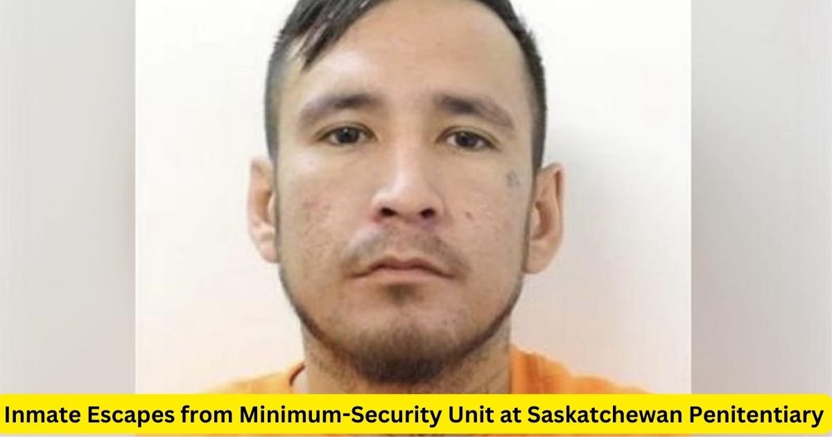 Inmate Escapes from Minimum-Security Unit at Saskatchewan Penitentiary