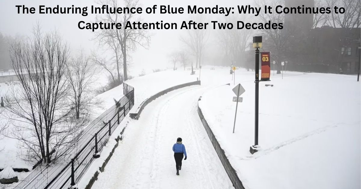 The Enduring Influence of Blue Monday: Why It Continues to Capture Attention After Two Decades