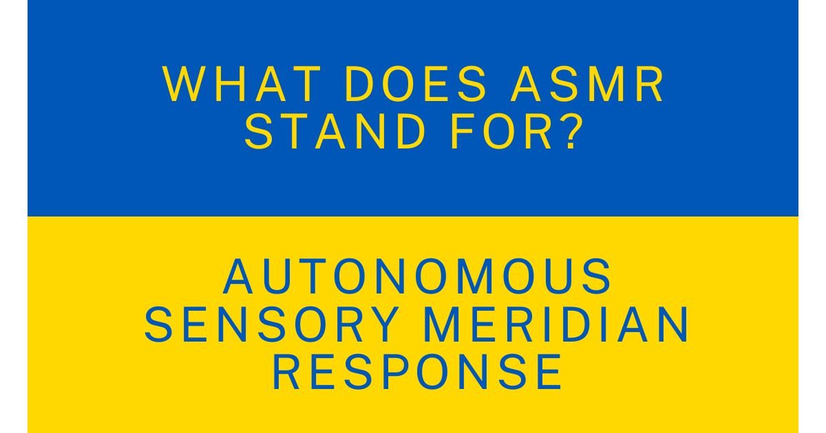 What Does ASMR Stand For